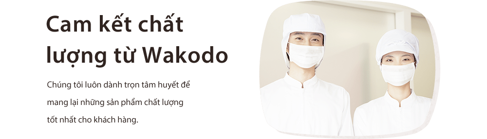 Cam kết chất lượng từ Wakodo Chúng tôi luôn dành trọn tâm huyết để mang lại những sản phẩm chất lượng tốt nhất cho khách hàng.