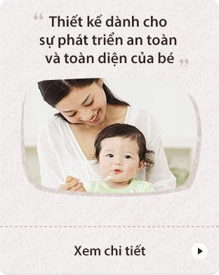 Thiết kế dành cho sự phát triển an toàn và toàn diện của bé Xem chi tiết