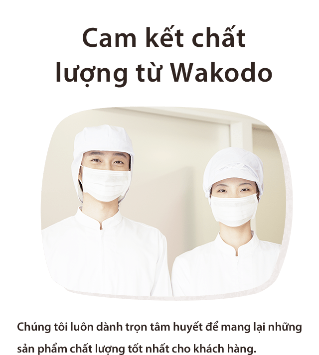 Cam kết chất lượng từ Wakodo Chúng tôi luôn dành trọn tâm huyết để mang lại những sản phẩm chất lượng tốt nhất cho khách hàng.